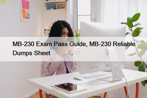 MB-230 Exam Pass Guide, MB-230 Reliable Dumps Sheet