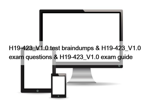 H19-423_V1.0 test braindumps & H19-423_V1.0 exam questions & ...
